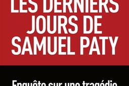 Les derniers jours de Samuel Paty : pourquoi cette tragédie aurait dû être évitée.jpg