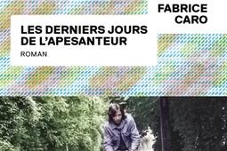 Les derniers jours de lapesanteur_Gallimard_9782073121493.jpg