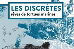 Les discretes  reves de tortues marines_Actes Sud_9782330209520.jpg