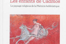 Les enfants de Cadmos : le paysage religieux de la Phénicie hellénistique.jpg