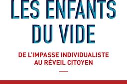 Les enfants du vide : de l'impasse individualiste au réveil citoyen.jpg