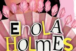 Les enquêtes d'Enola Holmes. Vol. 4. Enola Holmes et le secret de l'éventail.jpg
