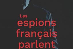 Les espions francais parlent  archives et temoignages des services secrets_Nouveau Monde editions_9782380945119.jpg