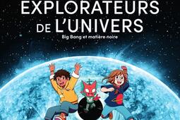 Les explorateurs de lUnivers Vol 2 Big bang et_M Lafon_9782749962221.jpg