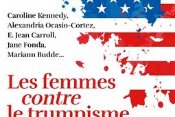 Les femmes contre le trumpisme_Grasset_9782246843641.jpg