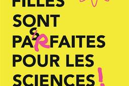 Les filles sont parfaites pour les sciences   la_MKF editions_9782493458384.jpg