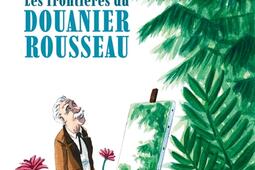 Les frontières du Douanier Rousseau.jpg