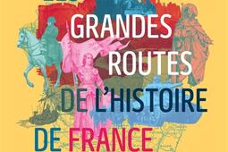 Les grandes routes de lhistoire_Grund_9782324030796.jpg