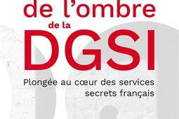 Les guerres de l'ombre de la DGSI : plongée au coeur des services secrets français.jpg