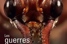 Les guerres secrètes des fourmis : sexe, meurtres et invasions terrritoriales.jpg