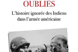 Les guerriers oubliés : l'histoire ignorée des Indiens dans l'armée américaine.jpg