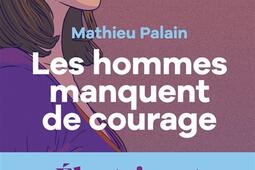 Les hommes manquent de courage_Collection Proche_9782493909978.jpg