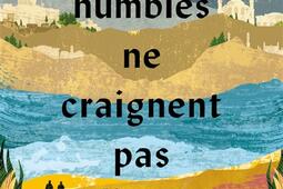 Les humbles ne craignent pas l'eau : un voyage infiltré.jpg
