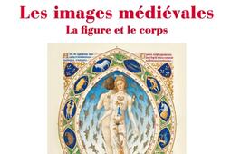 Les images medievales  la figure et le corps_Gallimard_9782073026880.jpg