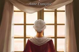 Les inconnues de l'Île d'Orléans. Vol. 1. Anne-Françoise.jpg