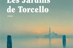 Les jardins de Torcello_Actes Sud_9782330221065.jpg