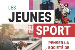 Les jeunes et le sport  penser la societe de de_De Boeck superieur_9782807359161.jpg