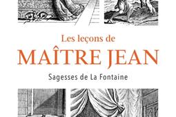 Les lecons de maitre Jean  sagesse de La Fontai_PUF_9782130850557.jpg