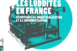 Les luddites en France  resistance a lindustri_lEchappee_9782915830309.jpg