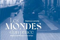 Les mondes d'un prince : Albert Ier de Monaco et son temps : 1848-1922.jpg