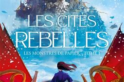 Les monstres de papier. Vol. 1. Les cités rebelles.jpg