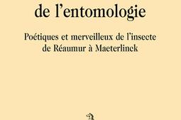 Les muses de l'entomologie : poétiques et merveilleux de l'insecte de Réaumur à Maeterlinck.jpg