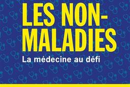 Les non-maladies : la médecine au défi.jpg