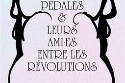 Les pédales & leurs ami.es entre les révolutions.jpg