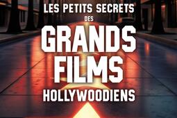 Les petits secrets des grands films hollywoodiens_Rocher_9782268112497.jpg