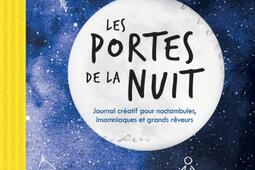 Les portes de la nuit : Journal créatif pour noctambules, insomniaques et grands rêveurs.jpg