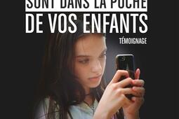 Les prédateurs sont dans la poche de vos enfants : témoignage.jpg