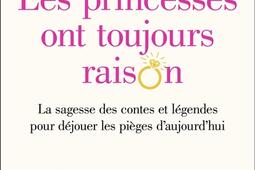 Les princesses ont toujours raison  la sagesse des contes et legendes pour dejouer les pieges daujourdhui_Flammarion_Versilio_9782080424105.jpg