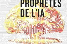 Les prophetes de lIA  Pourquoi la Silicon Valle_Lux editeur_9782898331602.jpg