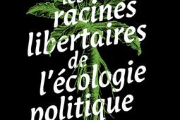 Les racines libertaires de l'écologie politique.jpg
