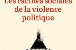 Les racines sociales de la violence politique_Ed de lAube_9782815958318.jpg
