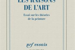 Les raisons de lart  essai sur les theories de _Gallimard_9782070145911.jpg
