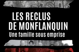 Les reclus de Monflanquin : une famille sous emprise.jpg
