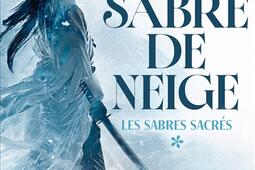 Les sabres sacres Vol 1 Le sabre de neige_Le Livre de poche_9782253255086.jpg