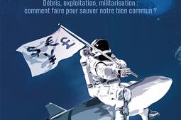 Les saccageurs de lespace  debris exploitation militarisation  comment faire pour sauver notre bien commun_Buchet Chastel_9782283037423.jpg