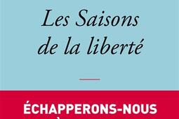 Les saisons de la liberte_Grasset_9782246836285.jpg