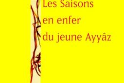 Les saisons en enfer du jeune Ayyâz.jpg