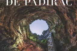 Les secrets du gouffre de Padirac_Albin Michel_9782226493538.jpg