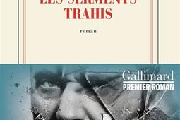 Les serments trahis_Gallimard_9782073136695.jpg