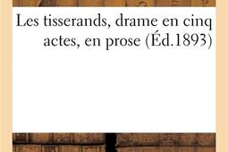 Les tisserands drame en cinq actes en prose_Hachette BNF_9782329433509.jpg