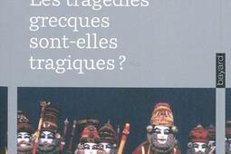 Les tragedies grecques sontelles tragiques   theatre et theorie_Bayard_9782227481398.jpg