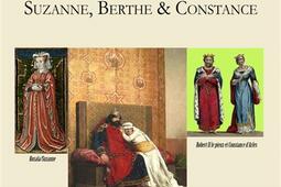 Les trois épouses du roi Robert II le Pieux : Suzanne, Berthe et Constance.jpg
