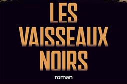 Les vaisseaux noirs_Albin Michel_9782226512659.jpg