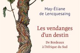 Les vendanges d'un destin : de Bordeaux à l'Afrique du Sud.jpg