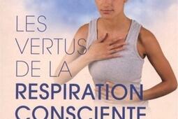 Les vertus de la respiration consciente  cultivez_Guy Tredaniel_9782813217622.jpg