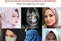 Les voiles islamiques dans les sociétés musulmanes et européennes : histoire d'un débat : XIXe-XXIe siècle.jpg